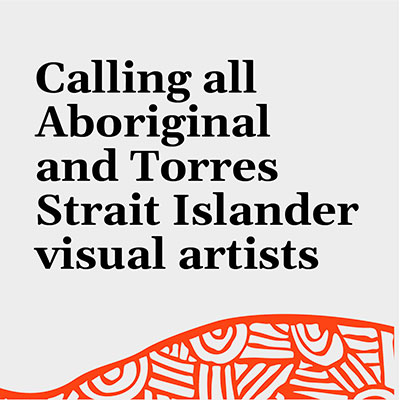 Calling all Aboriginal and Torres Strait Islander artists